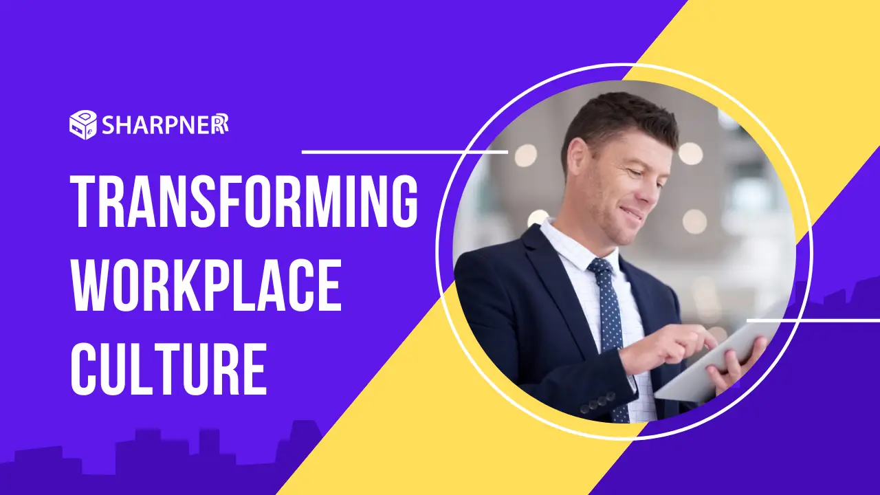 Transforming Workplace Culture